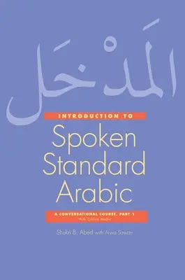 Einführung in das gesprochene Standard-Arabisch - Ein Konversationskurs mit Online-Medien, Teil 1 - Introduction to Spoken Standard Arabic - A Conversational Course with Online Media, Part 1