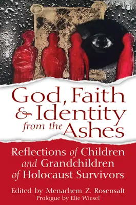 Gott, Glaube und Identität aus der Asche: Überlegungen von Kindern und Enkeln von Holocaust-Überlebenden - God, Faith & Identity from the Ashes: Reflections of Children and Grandchildren of Holocaust Survivors