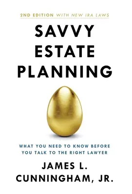 Intelligente Nachlassplanung: Was Sie wissen müssen, bevor Sie mit dem richtigen Anwalt sprechen - Savvy Estate Planning: What You Need to Know Before You Talk to the Right Lawyer