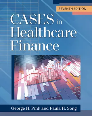 Cases in Healthcare Finance, Siebte Ausgabe - Cases in Healthcare Finance, Seventh Edition