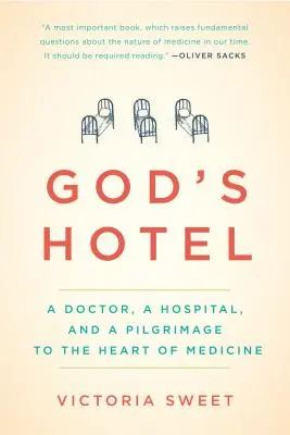 Das Hotel Gottes: Ein Arzt, ein Krankenhaus und eine Pilgerreise zum Herzen der Medizin - God's Hotel: A Doctor, a Hospital, and a Pilgrimage to the Heart of Medicine