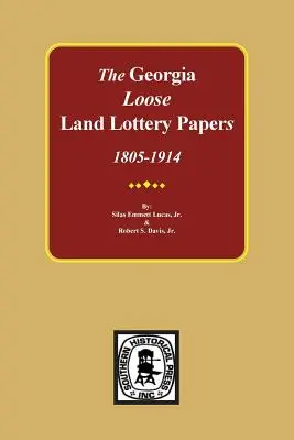 Die LOOSE Land Lottery Papiere von Georgia, 1805-1914 - The LOOSE Land Lottery Papers of Georgia, 1805-1914