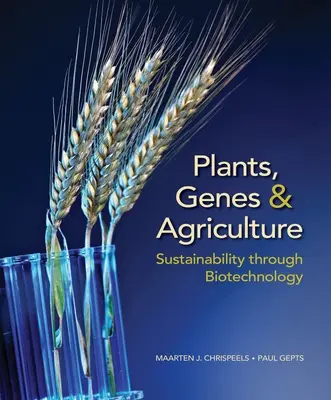 Pflanzen, Gene und Landwirtschaft: Nachhaltigkeit durch Biotechnologie - Plants, Genes, and Agriculture: Sustainability Through Biotechnology