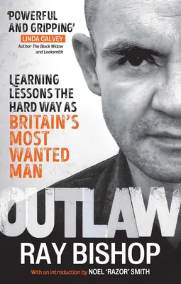 Outlaw: Lektionen auf die harte Tour als Großbritanniens meistgesuchter Mann - Outlaw: Learning Lessons the Hard Way as Britain's Most Wanted Man