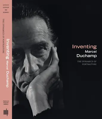 Die Erfindung von Marcel Duchamp: Die Dynamik des Porträts - Inventing Marcel Duchamp: The Dynamics of Portraiture