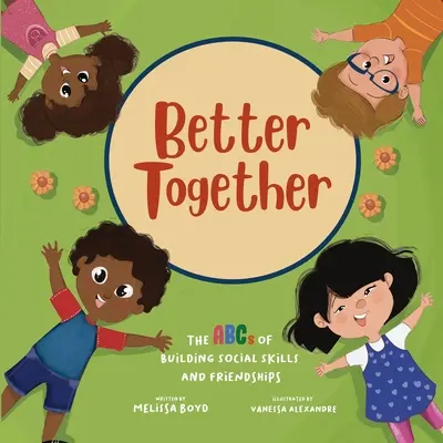 Besseres Miteinander: Das ABC des Aufbaus sozialer Kompetenzen und Freundschaften - Better Together: The ABCs of Building Social Skills and Friendships