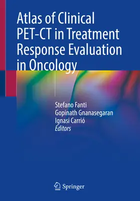 Atlas der klinischen Pet-CT zur Bewertung des Behandlungserfolgs in der Onkologie - Atlas of Clinical Pet-CT in Treatment Response Evaluation in Oncology