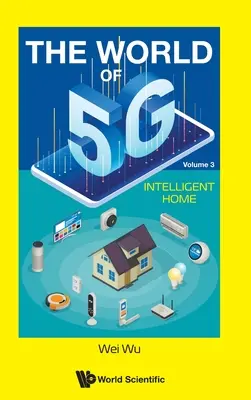 Die Welt der 5g - Band 3: Intelligentes Zuhause - World of 5g, the - Volume 3: Intelligent Home