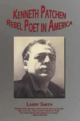 Kenneth Patchen: Rebellischer Dichter in Amerika - Kenneth Patchen: Rebel Poet in America