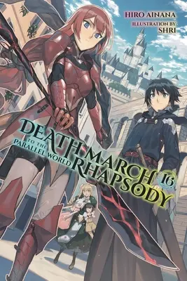 Todesmarsch in die Parallelwelt Rhapsodie, Band 16 (Light Novel) - Death March to the Parallel World Rhapsody, Vol. 16 (Light Novel)