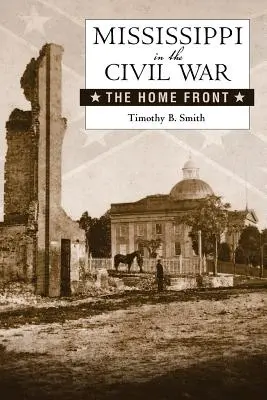 Mississippi im Bürgerkrieg: Die Heimatfront - Mississippi in the Civil War: The Home Front