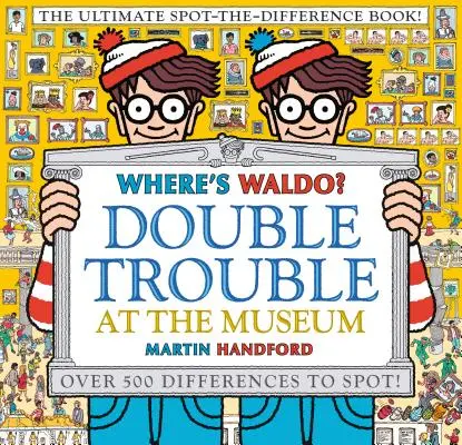 Wo ist Waldo? Doppelter Ärger im Museum: Das ultimative Finde-den-Unterschied-Buch - Where's Waldo? Double Trouble at the Museum: The Ultimate Spot-The-Difference Book