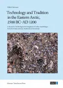 Technologie und Tradition in der östlichen Arktis, 2500 v. Chr. - 1200 n. Chr.: Eine dynamische technologische Untersuchung von lithischen Assemblagen aus dem Paläo-Eskimo Tr - Technology and Tradition in the Eastern Arctic, 2500 BC-AD 1200: A Dynamic Technological Investigation of Lithic Assemblages from the Palaeo-Eskimo Tr