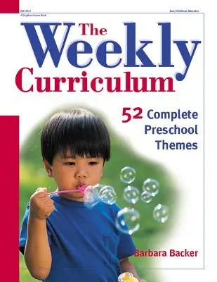 Der wöchentliche Lehrplan: 52 komplette Vorschulthemen - The Weekly Curriculum: 52 Complete Preschool Themes