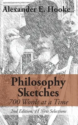 Philosophie Skizzen: 700 Wörter auf einmal (Zweite Ausgabe) - Philosophy Sketches: 700 Words at a Time (Second Edition)