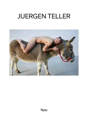 Juergen Teller: Donkey Man und andere Geschichten - Juergen Teller: Donkey Man and Other Stories