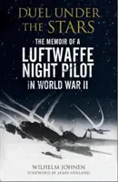 Duell unter den Sternen: Die Memoiren eines Luftwaffen-Nachtpiloten im Zweiten Weltkrieg - Duel Under the Stars: The Memoir of a Luftwaffe Night Pilot in World War II