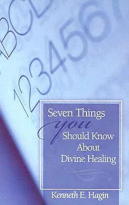 Sieben Dinge, die Sie über göttliche Heilung wissen sollten - Seven Things You Should Know about Divine Healing