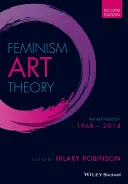 Feminism Art Theory: Eine Anthologie 1968 - 2014 - Feminism Art Theory: An Anthology 1968 - 2014