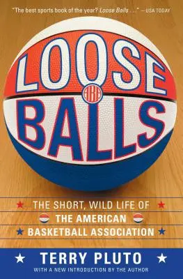 Lose Bälle: Das kurze, wilde Leben der American Basketball Association - Loose Balls: The Short, Wild Life of the American Basketball Association