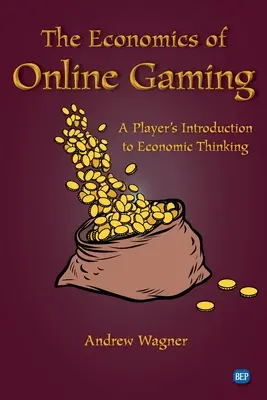 Die Ökonomie des Online-Spiels: Eine Einführung in das wirtschaftliche Denken für Spieler - The Economics of Online Gaming: A Player's Introduction to Economic Thinking