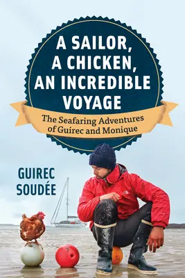 Ein Seemann, ein Huhn, eine unglaubliche Reise: Die Seefahrtsabenteuer von Guirec und Monique - A Sailor, a Chicken, an Incredible Voyage: The Seafaring Adventures of Guirec and Monique