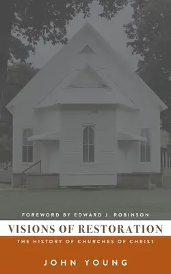 Visionen der Wiederherstellung: Die Geschichte der Kirchen Christi - Visions of Restoration: The History of Churches of Christ