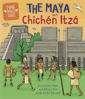 Zeitreise-Führer: Die Maya und Chichn Itz - Time Travel Guides: The Maya and Chichn Itz