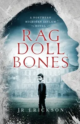 Rag Doll Bones: Ein Nord-Michigan-Asyl-Roman - Rag Doll Bones: A Northern Michigan Asylum Novel