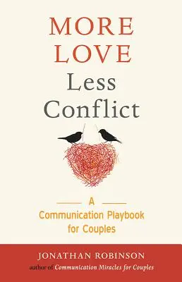 Mehr Liebe, weniger Konflikt: Ein Kommunikationsbuch für Paare (Geschenk für Paare mit vielen Konflikten, für Leser von Hold Me Tight, Communicat - More Love Less Conflict: A Communication Playbook for Couples (Couples Gift for High Conflict Couples, for Readers of Hold Me Tight, Communicat