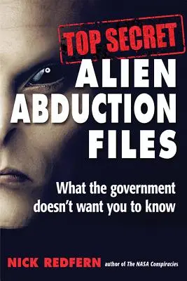 Top Secret Alien Abduction Files: Was die Regierung nicht will, dass Sie es wissen - Top Secret Alien Abduction Files: What the Government Doesn't Want You to Know