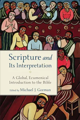 Die Heilige Schrift und ihre Auslegung: Eine globale, ökumenische Einführung in die Bibel - Scripture and Its Interpretation: A Global, Ecumenical Introduction to the Bible