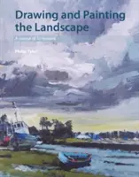 Zeichnen und Malen von Landschaften: Ein Kurs mit 50 Lektionen - Drawing and Painting the Landscape: A Course of 50 Lessons