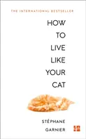 Wie man wie seine Katze lebt - How to Live Like Your Cat