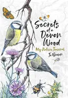 Die Geheimnisse des Devon Wood - Mein Naturtagebuch - Secrets of a Devon Wood - My Nature Journal