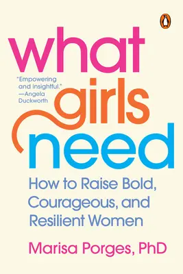 Was Mädchen brauchen: Wie man mutige, tapfere und widerstandsfähige Frauen erzieht - What Girls Need: How to Raise Bold, Courageous, and Resilient Women