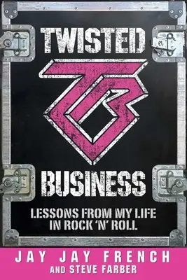 Verdrehte Geschäfte: Lektionen aus meinem Leben im Rock 'n Roll - Twisted Business: Lessons from My Life in Rock 'n Roll