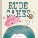 Unverschämte Torten - Rude Cakes
