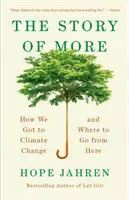 Die Geschichte von Mehr: Wie es zum Klimawandel kam und wie es weitergehen soll - The Story of More: How We Got to Climate Change and Where to Go from Here