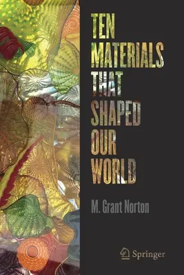 Zehn Materialien, die unsere Welt geformt haben - Ten Materials That Shaped Our World