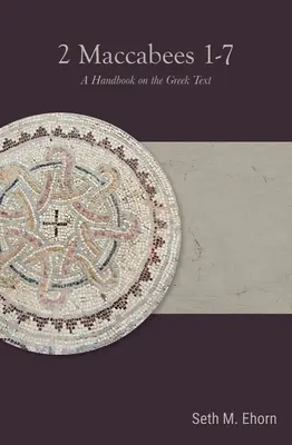 2 Makkabäer 1-7: Ein Handbuch zum griechischen Text - 2 Maccabees 1-7: A Handbook on the Greek Text