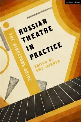 Russisches Theater in der Praxis: Der Leitfaden für Regisseure - Russian Theatre in Practice: The Director's Guide