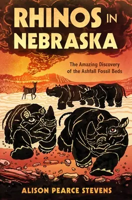 Nashörner in Nebraska: Die erstaunliche Entdeckung der Ashfall Fossil Beds - Rhinos in Nebraska: The Amazing Discovery of the Ashfall Fossil Beds