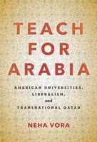 Teach for Arabia: Amerikanische Universitäten, Liberalismus und das transnationale Katar - Teach for Arabia: American Universities, Liberalism, and Transnational Qatar