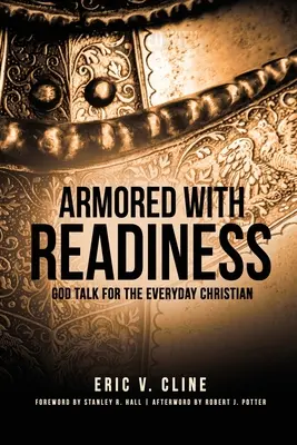 Gepanzert mit Bereitschaft: Gottes Reden für den Alltagschristen - Armored With Readiness: God Talk for the Everyday Christian