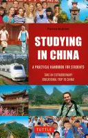 Studieren in China: Ein praktisches Handbuch für Studenten - Studying in China: A Practical Handbook for Students