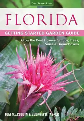 Florida Getting Started Garden Guide: Wachsen die besten Blumen, Sträucher, Bäume, Reben und Bodendecker - Florida Getting Started Garden Guide: Grow the Best Flowers, Shrubs, Trees, Vines & Groundcovers