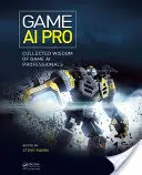 Spiel AI Pro: Gesammelte Weisheit von Spiele-KI-Profis - Game AI Pro: Collected Wisdom of Game AI Professionals