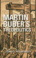 Die Theopolitik von Martin Buber - Martin Buber's Theopolitics