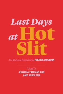 Letzte Tage bei Hot Slit: Der radikale Feminismus von Andrea Dworkin - Last Days at Hot Slit: The Radical Feminism of Andrea Dworkin